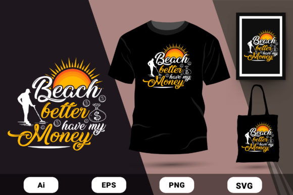 Beach Better Money T-shirt Design Vector
