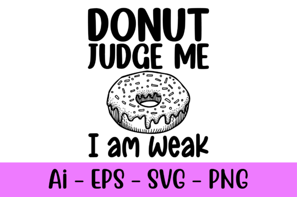Donut Judge Me I Am Weak Svg