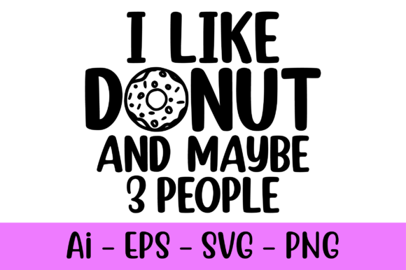 I Like Donut and Maybe 3 People Svg