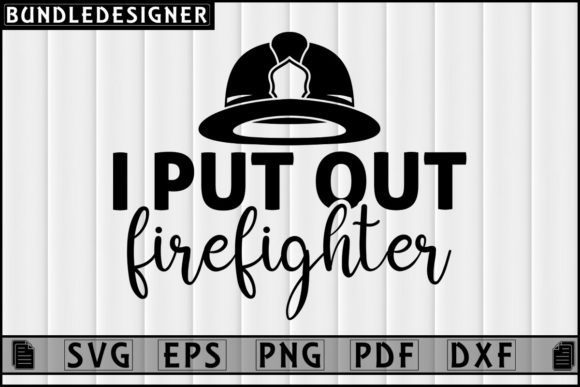 I Put out Firefighter-Vector Sublimation