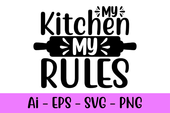 My Kitchen My Rules Svg