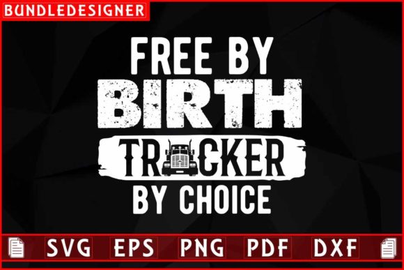 Trucker Svg Design-Free by Birth Trucker