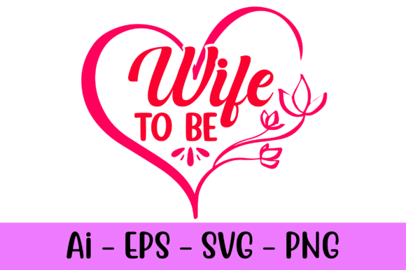 Wife to Be Valentine T Shirts Svg